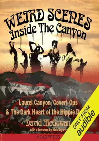 [PDF ❤READ✔ ONLINE] Weird Scenes Inside the Canyon: Laurel Canyon, Covert Ops, a