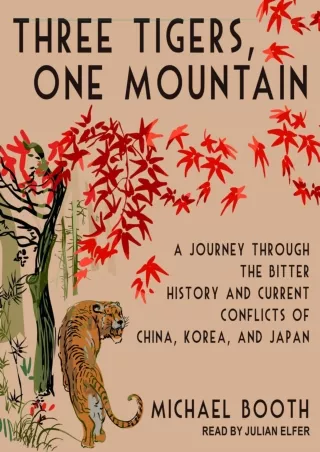 [PDF ❤READ✔ ONLINE] Three Tigers, One Mountain: A Journey Through the Bitter His