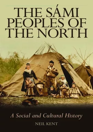 [PDF ❤READ✔ ONLINE] The Sámi Peoples of the North: A Social and Cultural History