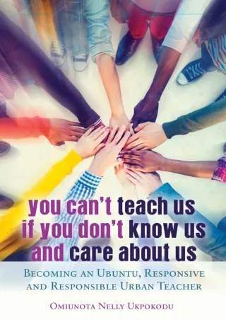 ❤READ✔ ebook [PDF]  You Can't Teach Us if You Don't Know Us and Care About Us: B