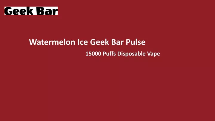 watermelon ice geek bar pulse 15000 puffs