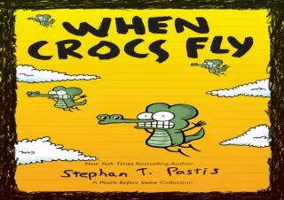 ❤Download❤ When Crocs Fly: A Pearls Before Swine Collection (Volume 4) (Pearls B