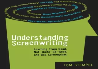 ✔PDF✔ Understanding Screenwriting: Learning from Good, Not-Quite-So-Good, and Ba