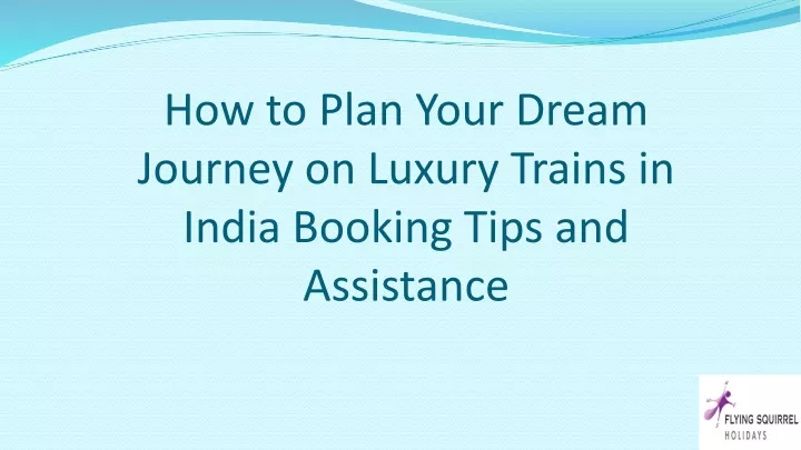 how to plan your dream journey on luxury trains in india booking tips and assistance
