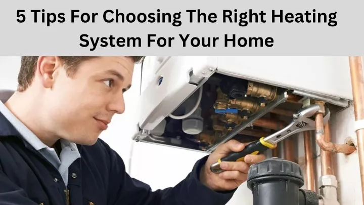 5 tips for choosing the right heating system