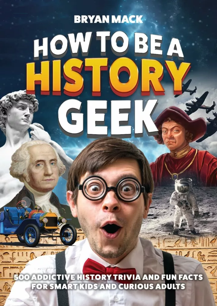 how to be a history geek 500 addictive history