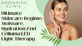 Ultimate Skincare Regime: Moisture, Hydration And Celluma LED Light Therapy