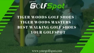 Tiger Woods Golf Shoes | Tiger Woods Masters | Best Walking Golf Shoes