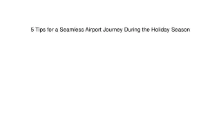 5 tips for a seamless airport journey during the holiday season