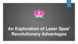 An Exploration of Laser Spas' Revolutionary Advantages