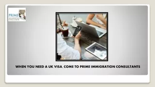 When You Need A UK Visa, Come To Prime Immigration Consultants