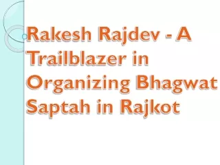 Rakesh Rajdev - A Trailblazer in Organizing Bhagwat Saptah in Rajkot