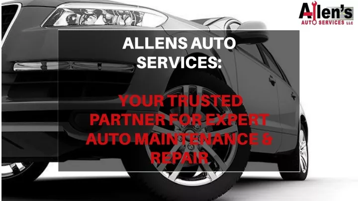 allens auto services your trusted partner