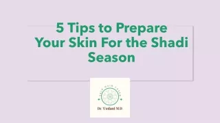 December PPT - 5 Tips to Prepare Your Skin For the Shadi Season - Dr Vedant Ghuse