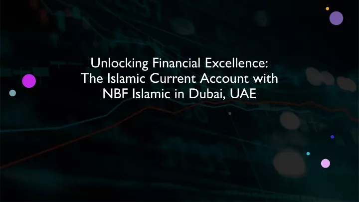 unlocking financial excellence the islamic current account with nbf islamic in dubai uae