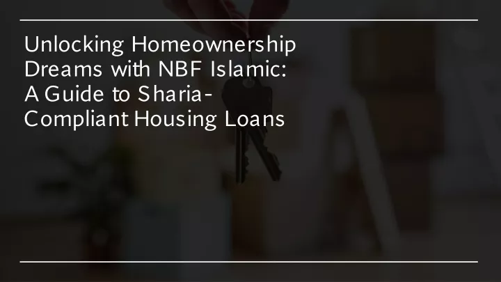 unlocking homeownership dreams with nbf islamic a guide to sharia compliant housing loans