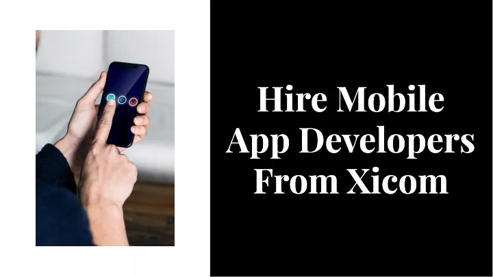 hire mobile app developers from xicom from xicom