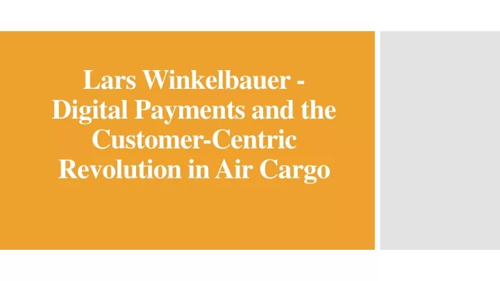 lars winkelbauer digital payments and the customer centric revolution in air cargo