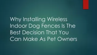 Why Installing Wireless Indoor Dog Fences Is The Best Decision That You Can Make As Pet Owners