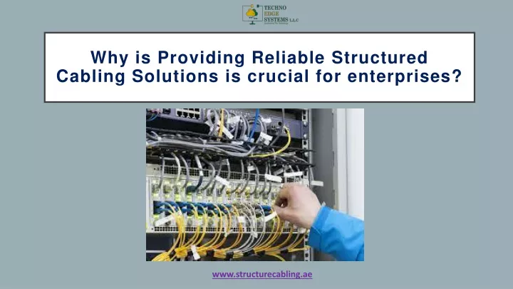 why is providing reliable structured cabling solutions is crucial for enterprises