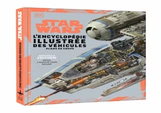 Download⚡️PDF❤️ Star Wars Encyclopédie illustrée des véhicules: Nouvelle édition - deux pl