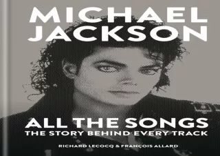 book❤️[READ]✔️ Michael Jackson: All the Songs: The Story Behind Every Track