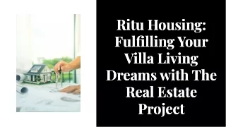 Ritu Housing Fulfilling Your Villa Living Dreams with the Real Estate Project