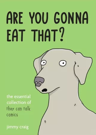 ✔️READ ❤️Online Are You Gonna Eat That?: The Essential Collection of They Can Talk Comics