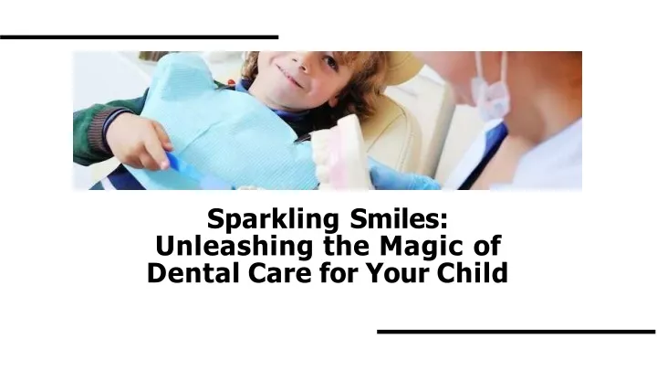 sparkling smiles unleashing the magic of dental