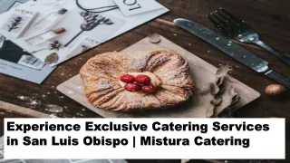 Experience exclusive catering services in San Luis Obispo  Mistura Catering