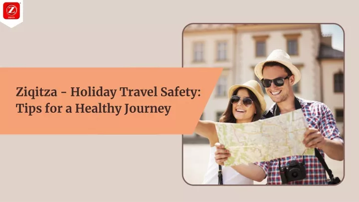 ziqitza holiday travel safety tips for a healthy