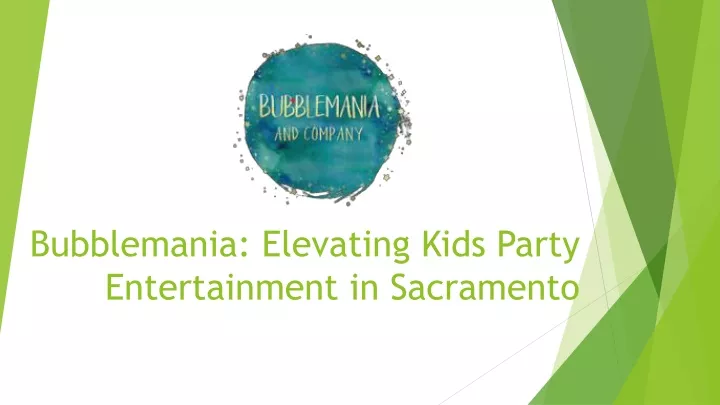 bubblemania elevating kids party entertainment in sacramento