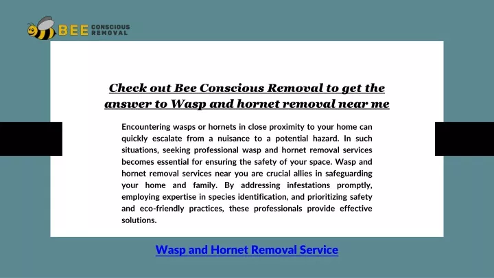 check out bee conscious removal to get the answer