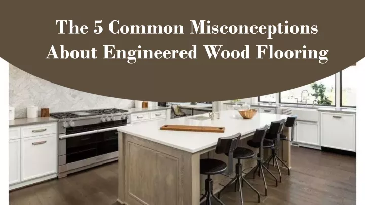 the 5 common misconceptions about engineered wood