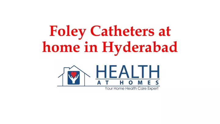 foley catheters at home in hyderabad