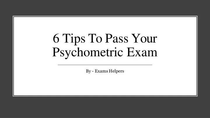 6 tips to pass your psychometric exam
