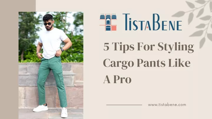 5 tips for styling cargo pants like a pro