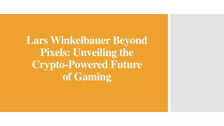 lars winkelbauer beyond pixels unveiling the crypto powered future of gaming