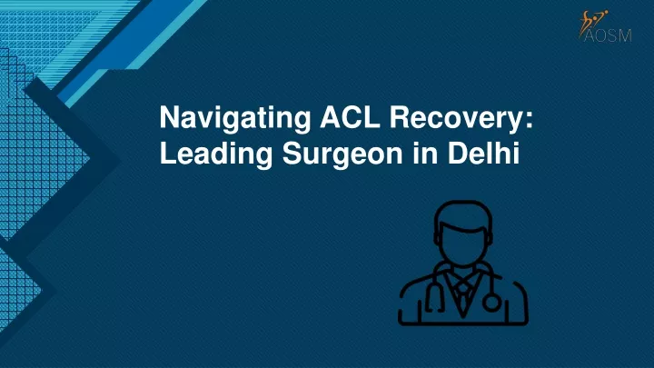 navigating acl recovery leading surgeon in delhi
