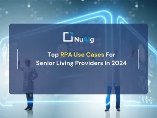 Top RPA Use Cases Consider in 2024 For Senior Living Providers