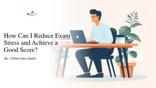How Can I Reduce Exam Stress and Achieve a Good Score? ​