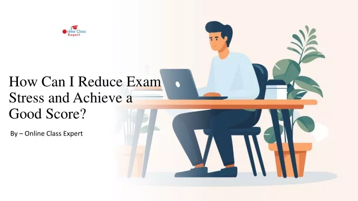 how can i reduce exam stress and achieve a good