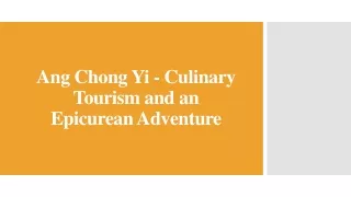 Ang Chong Yi - Culinary Tourism and an Epicurean Adventure