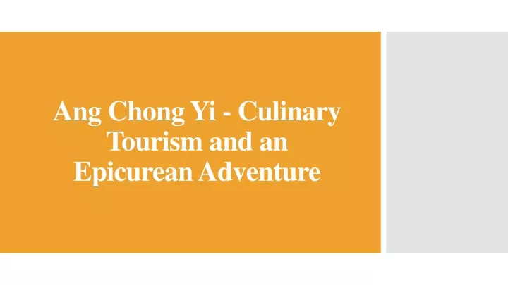 ang chong yi culinary tourism and an epicurean adventure