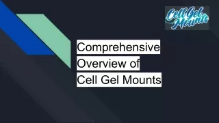 Comprehensive Overview of Cell Gel Mounts