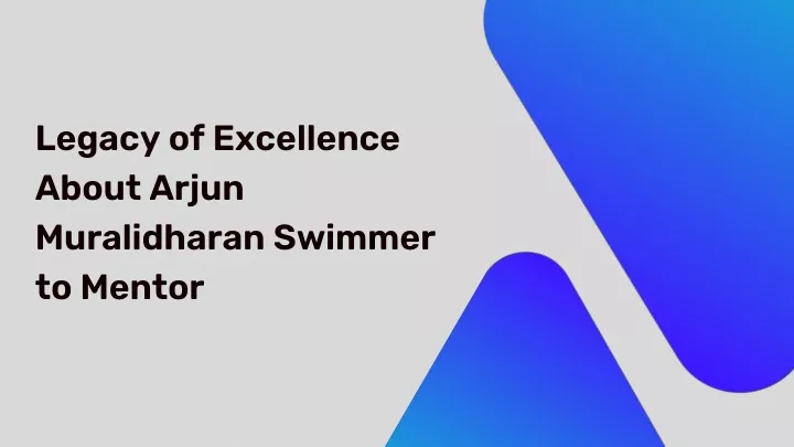 legacy of excellence about arjun muralidharan