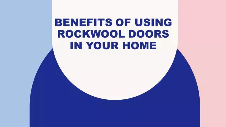 benefits of using rockwool doors in your home