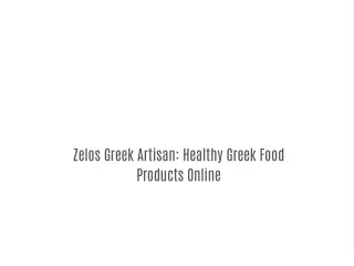 Zelos Greek Artisan: Healthy Greek Food Products Online