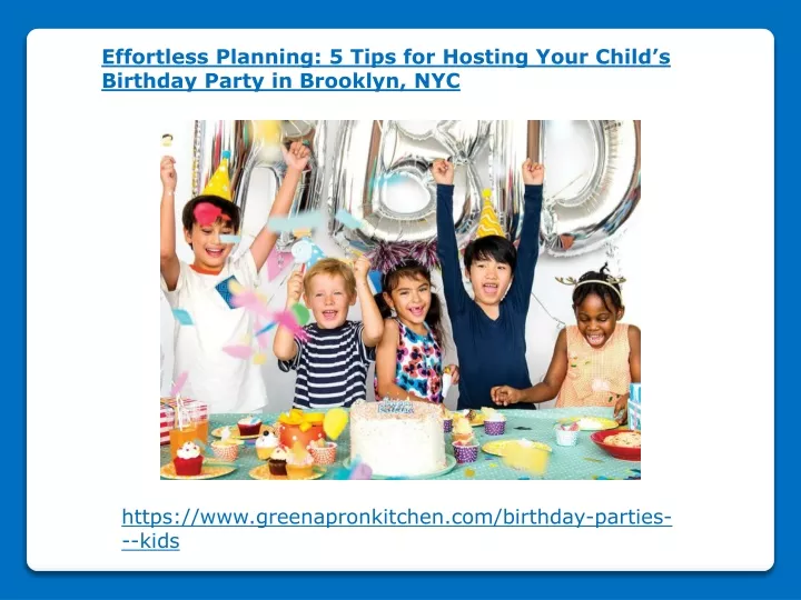 effortless planning 5 tips for hosting your child