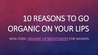10 Reasons to Go Organic on Your Lips
